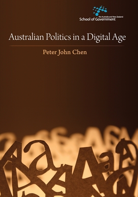 Australian Politics in a Digital Age - Chen, Peter John