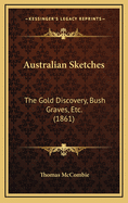 Australian Sketches: The Gold Discovery, Bush Graves, Etc. (1861)