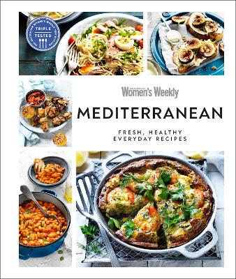 Australian Women's Weekly Mediterranean: Fresh, Healthy Everyday Recipes - AUSTRALIAN WOMEN'S WEEKLY
