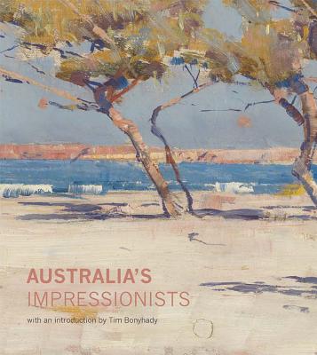 Australia's Impressionists - Riopelle, Christopher, and Bonyhady, Tim, and Goudie, Allison