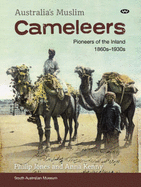 Australia's Muslim Cameleers: Pioneers of the Inland 1860s-1930s