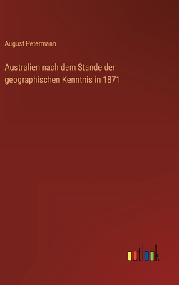 Australien nach dem Stande der geographischen Kenntnis in 1871 - Petermann, August