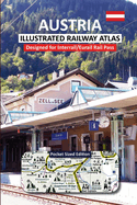 AUSTRIA - ILLUSTRATED RAILWAY ATLAS - Designed for Interrail/Eurail Rail Pass: Pocket Sized Edition