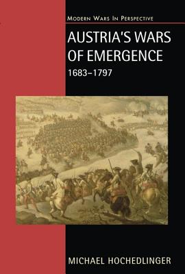 Austria's Wars of Emergence, 1683-1797 - Hochedlinger, Michael