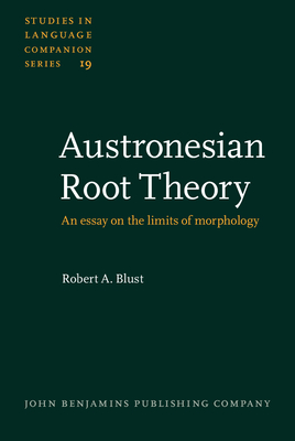 Austronesian Root Theory: An Essay on the Limits of Morphology - Blust, Robert