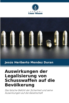 Auswirkungen der Legalisierung von Schusswaffen auf die Bevlkerung - Mendez Duran, Jess Heriberto