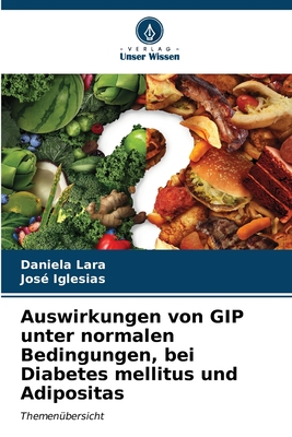 Auswirkungen von GIP unter normalen Bedingungen, bei Diabetes mellitus und Adipositas - Lara, Daniela, and Iglesias, Jos?