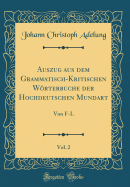 Auszug Aus Dem Grammatisch-Kritischen Worterbuche Der Hochdeutschen Mundart, Vol. 2: Von F-L (Classic Reprint)