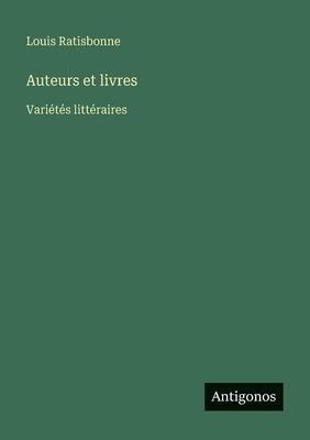 Auteurs et livres: Varits littraires - Ratisbonne, Louis