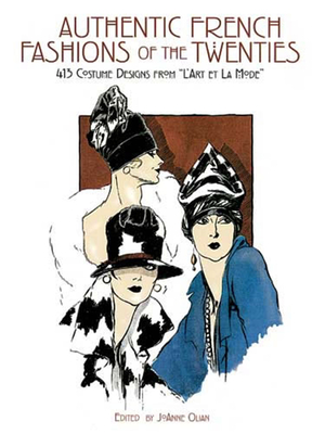 Authentic French Fashions of the Twenties: 413 Costume Designs from l'Art Et La Mode - Olian, Joanne (Editor)
