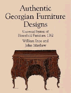 Authentic Georgian Furniture Designs: Universal System of Household Furniture, 1762