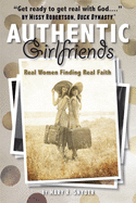 Authentic Girlfriends: Real Women Finding Real Faith