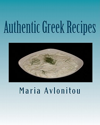 Authentic Greek Recipes - Avlonitou, Maria