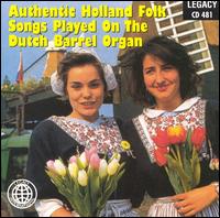 Authentic Holland Folk Songs Played on Dutch Barrel Organ - Various Artists