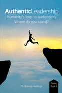 Authentic Leadership. Humanity's leap to Authenticity.: Where do you stand?