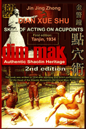 Authentic Shaolin Heritage: Dian Xue Shu (Dim Mak) - Skill of Acting on Acupoints