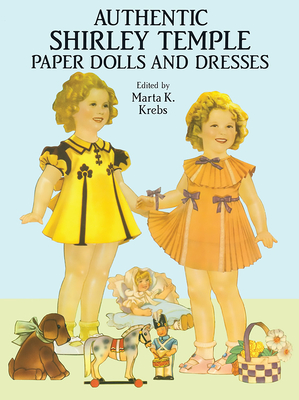 Authentic Shirley Temple Paper Dolls and Dresses - Krebs, Marta K (Editor)