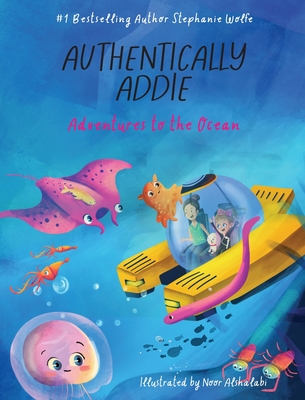 Authentically Addie: Adventures to the Ocean - Wolfe, Stephanie