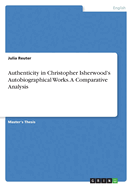 Authenticity in Christopher Isherwood's Autobiographical Works. A Comparative Analysis