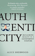 Authenticity: Reclaiming Reality in a Counterfeit Culture