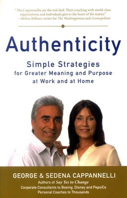 Authenticity: Simple Strategies for a Greater Meaning and Purpose at Work and at Home - Cappannelli, George, and Cappannelli, Sedena