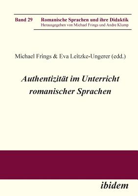 Authentizit?t Im Unterricht Romanischer Sprachen. - Leitzke-Ungerer, Eva (Editor), and Frings, Michael (Editor)