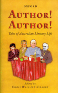 Author! Author!: Tales of Australian Literary Life - Wallace-Crabbe, Chris