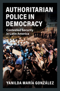 Authoritarian Police in Democracy