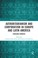 Authoritarianism and Corporatism in Europe and Latin America: Crossing Borders