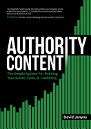 Authority Content: The Simple System for Building Your Brand, Sales, and Credibility