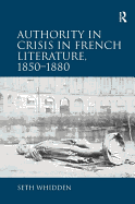 Authority in Crisis in French Literature, 1850-1880