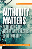 Authority Matters: Rethinking the Theory and Practice of Authorship
