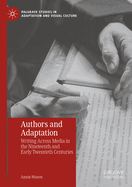 Authors and Adaptation: Writing Across Media in the Nineteenth and Early Twentieth Centuries