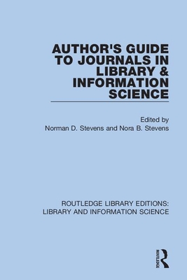 Author's Guide to Journals in Library & Information Science - Stevens, Norman D. (Editor), and Stevens, Nora B. (Editor)