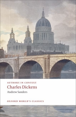 Authors in Context: Charles Dickens - Sanders, Andrew