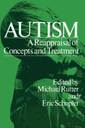 Autism: A Reappraisal of Concepts and Treatment