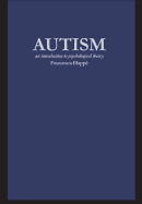 Autism: An Introduction to Psychological Theory