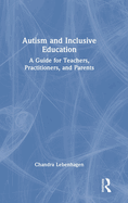 Autism and Inclusive Education: A Guide for Teachers, Practitioners and Parents
