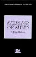 Autism and the Development of Mind - Hobson, R Peter, and McGurk, Harry (Editor), and Butterworth, George (Editor)