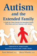 Autism and the Extended Family: A Guide for Those Outside the Immediate Family Who Know and Love Someone with Autism