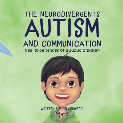 Autism & Communication: Mark - I M Orkwerd, and C a Watts (Editor), and Rhododendron Art (Illustrator)