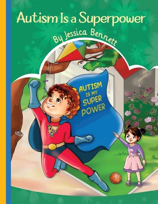 Autism Is a Superpower - Bennett, Jessica