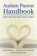 Autism Parent Handbook: Beginning with the End Goal in Mind