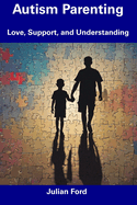 Autism Parenting: Love, Support, and Understanding