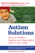 Autism Solutions: How to Create a Healthy and Meaningful Life for Your Child