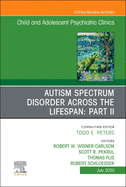 Autism Spectrum Disorder Across the Lifespan Part II, an Issue of Child and Adolescent Psychiatric Clinics of North America: Volume 29-3