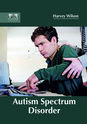 Autism Spectrum Disorder - Wilson, Harvey (Editor)