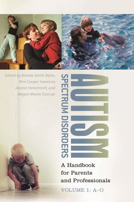 Autism Spectrum Disorders [2 Volumes]: A Handbook for Parents and Professionals - Duncan, Megan Moore, and Holverstott, Jeanne, and Myles, Brenda Smith, Dr.