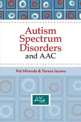 Autism Spectrum Disorders and Aac - Mirenda, Pat (Editor), and Iacono, Teresa (Editor), and Beukelman, David R (Editor)