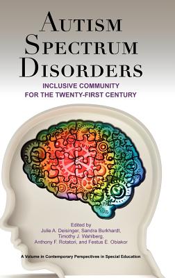 Autism Spectrum Disorders: Inclusive Community for the Twenty-First Century (Hc) - Deisinger, Julie A (Editor), and Burkhardt, Sandra (Editor), and Wahlberg, Timothy J (Editor)
